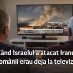Când Israelul a atacat Iranul, românii erau deja la televizor